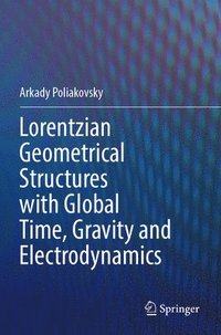 bokomslag Lorentzian Geometrical Structures with Global Time, Gravity and Electrodynamics