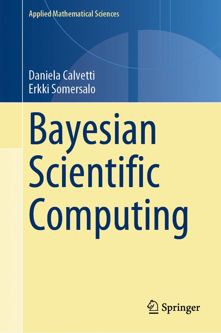 Daniela Calvetti, Erkki Somersalo - Bayesian Scientific Computing, Inbunden