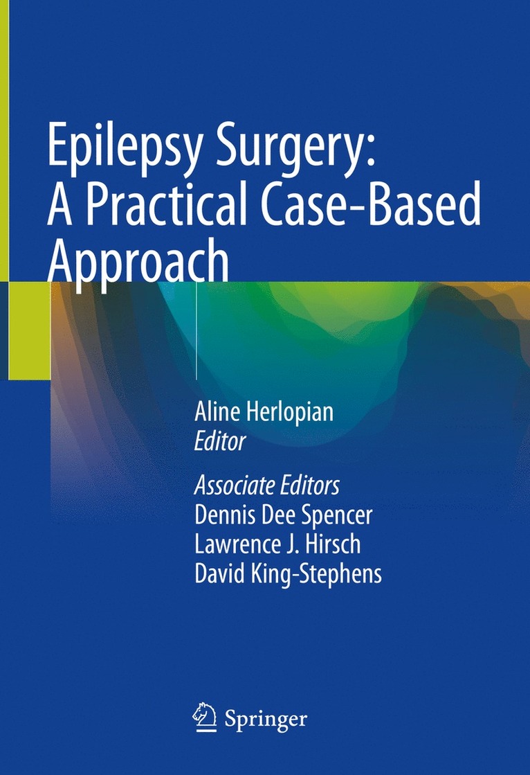 Aline Herlopian, Dennis Dee Spencer, Lawrence J. Hirsch, David King-Stephens - Epilepsy Surgery: A Practical Case-Based Approach, Inbunden