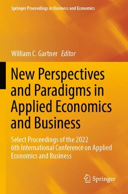 William C. Gartner - New Perspectives and Paradigms in Applied Economics and Business, Häftad