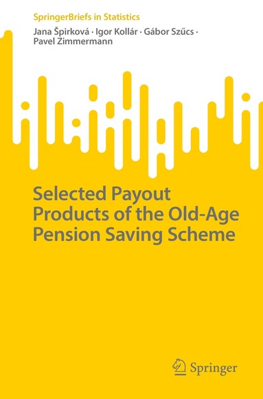 Jana Špirková, Igor Kollár, Gábor Szűcs, Pavel Zimmermann - Selected Payout Products of the Old-Age Pension Saving Scheme, Häftad
