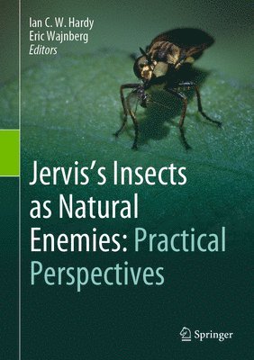 Ian C.W. Hardy, Eric Wajnberg, Ian C. W. Hardy - Jervis's Insects as Natural Enemies: Practical Perspectives, Inbunden