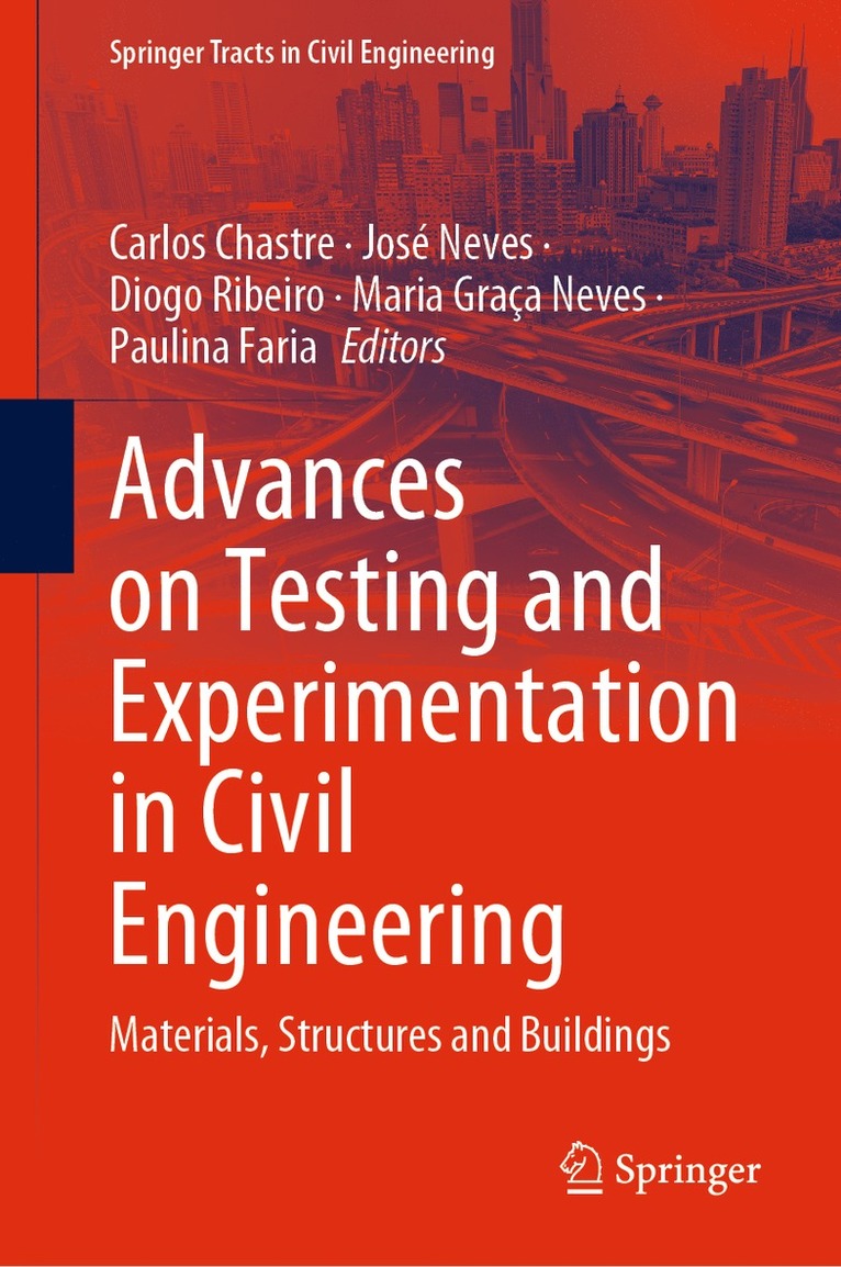Carlos Chastre, José Neves, Diogo Ribeiro, Maria Graça Neves, Paulina Faria, Jose Neves, Maria Graca Neves - Advances on Testing and Experimentation in Civil Engineering, Inbunden