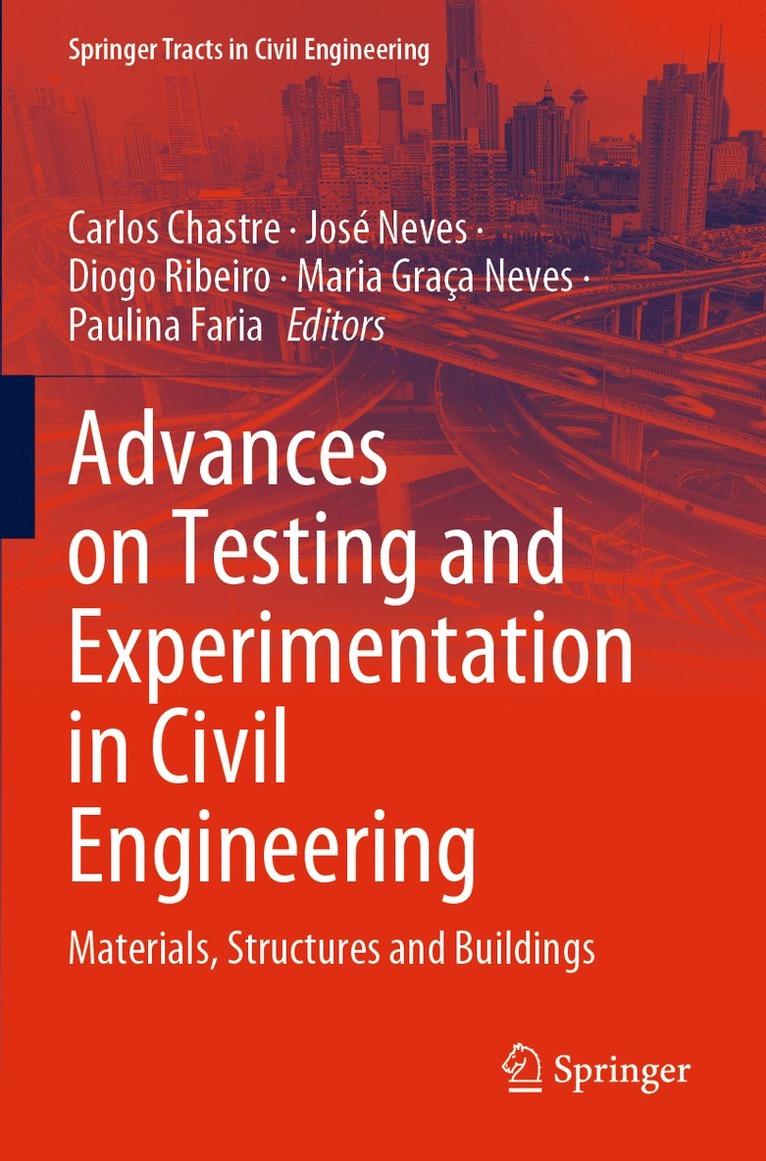Carlos Chastre, José Neves, Diogo Ribeiro, Maria Graça Neves, Paulina Faria, Jose Neves, Maria Graca Neves - Advances on Testing and Experimentation in Civil Engineering, Häftad