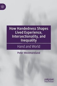 bokomslag How Handedness Shapes Lived Experience, Intersectionality, and Inequality