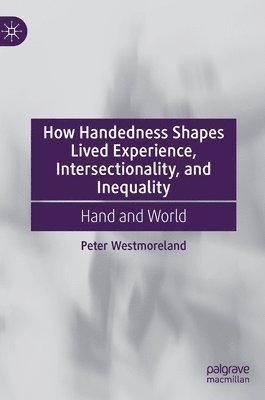 How Handedness Shapes Lived Experience, Intersectionality, and Inequality 1