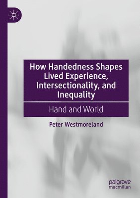 bokomslag How Handedness Shapes Lived Experience, Intersectionality, and Inequality