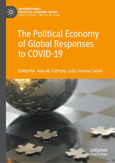 Alan W. Cafruny, Leila Simona Talani - Political Economy of Global Responses to COVID-19, Inbunden