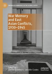 bokomslag War Memory and East Asian Conflicts, 19301945
