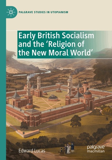 Edward Lucas - Early British Socialism and the ‘Religion of the New Moral World’, Häftad