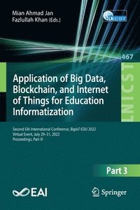 bokomslag Application of Big Data, Blockchain, and Internet of Things for Education Informatization