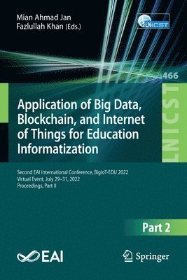 Application of Big Data, Blockchain, and Internet of Things for Education Informatization 1