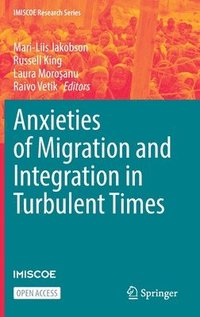 bokomslag Anxieties of Migration and Integration in Turbulent Times