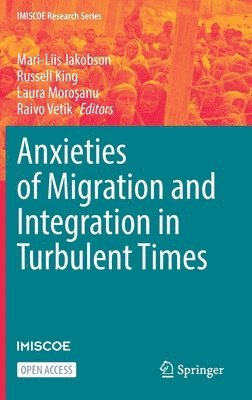 Anxieties of Migration and Integration in Turbulent Times 1