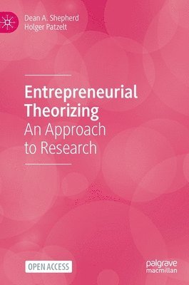 Dean A. Shepherd, Holger Patzelt - Entrepreneurial Theorizing, Inbunden