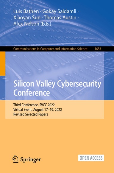 Luis Bathen, Gokay Saldamli, Xiaoyan Sun, Thomas H. Austin, Alex J. Nelson - Silicon Valley Cybersecurity Conference, Häftad