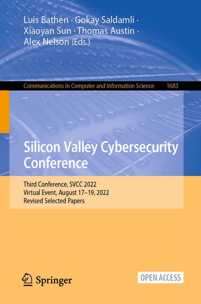 Luis Bathen, Gokay Saldamli, Xiaoyan Sun, Thomas H. Austin, Alex J. Nelson - Silicon Valley Cybersecurity Conference, Häftad
