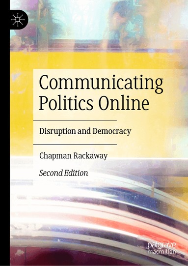 Chapman Rackaway - Communicating Politics Online, Inbunden