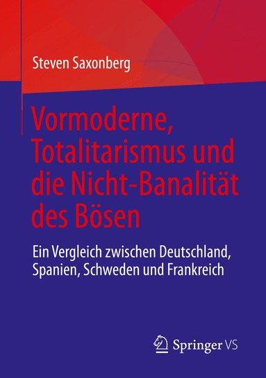 Steven Saxonberg - Vormoderne, Totalitarismus und die Nicht-Banalität des Bösen, Häftad