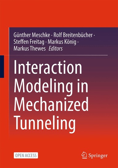 Günther Meschke, Rolf Breitenbücher, Steffen Freitag, Markus König, Markus Thewes - Interaction Modeling in Mechanized Tunneling, Häftad