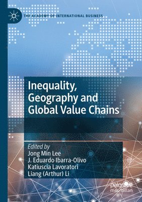 Jong Min Lee, J. Eduardo Ibarra-Olivo, Katiuscia Lavoratori, Liang (Arthur) Li - Inequality, Geography and Global Value Chains, Häftad