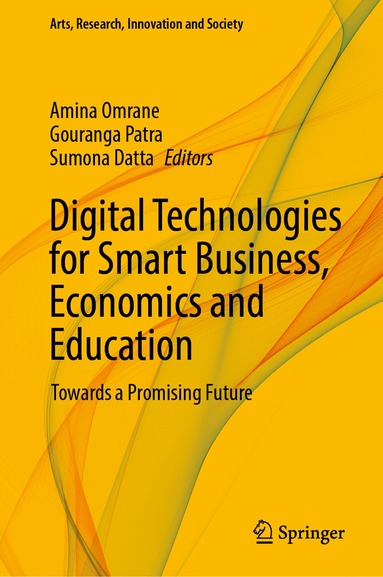 Amina Omrane, Gouranga Patra, Sumona Datta - Digital Technologies for Smart Business, Economics and Education, Inbunden