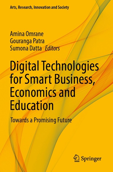 Amina Omrane, Gouranga Patra, Sumona Datta - Digital Technologies for Smart Business, Economics and Education, Häftad