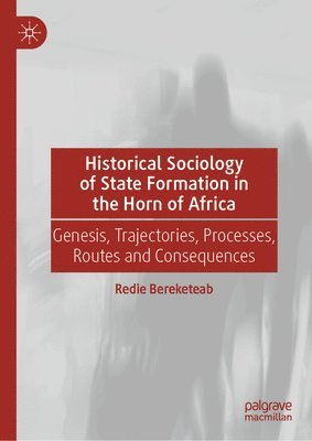 Historical Sociology of State Formation in the Horn of Africa 1