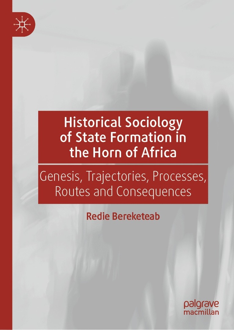 Redie Bereketeab - Historical Sociology of State Formation in the Horn of Africa, Inbunden