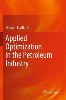 Hesham K. Alfares - Applied Optimization in the Petroleum Industry, Häftad