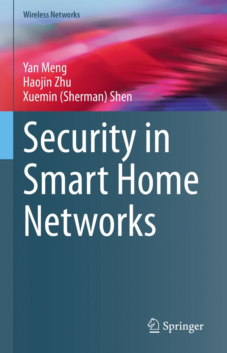 Yan Meng, Haojin Zhu, Xuemin (Sherman) Shen - Security in Smart Home Networks, Inbunden