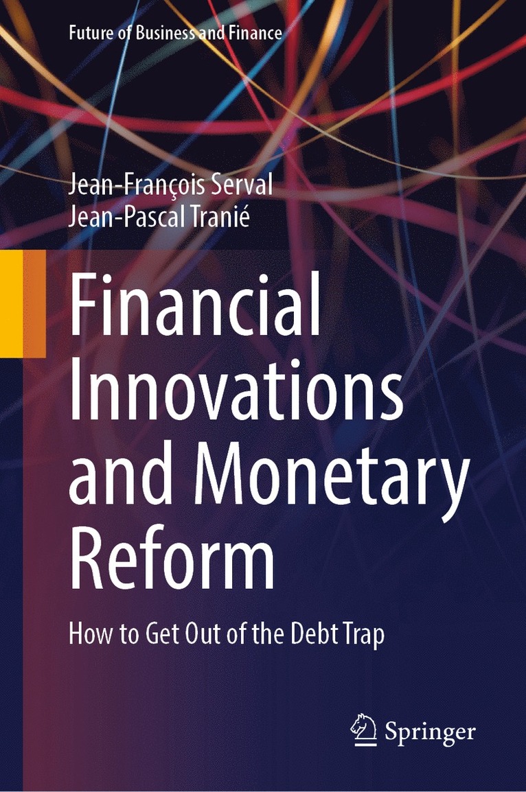 Jean-François Serval, Jean-Pascal Tranié, Jean-Francois Serval, Jean-Pascal Tranie - Financial Innovations and Monetary Reform, Inbunden