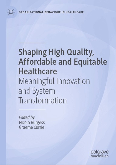 Nicola Burgess, Graeme Currie - Shaping High Quality, Affordable and Equitable Healthcare, Inbunden