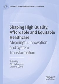 bokomslag Shaping High Quality, Affordable and Equitable Healthcare