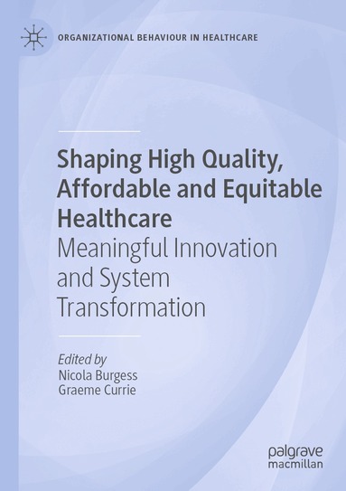 Nicola Burgess, Graeme Currie - Shaping High Quality, Affordable and Equitable Healthcare, Häftad