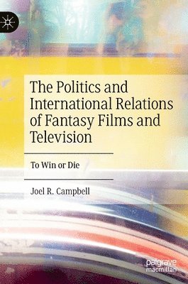 bokomslag The Politics and International Relations of Fantasy Films and Television