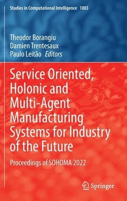 bokomslag Service Oriented, Holonic and Multi-Agent Manufacturing Systems for Industry of the Future