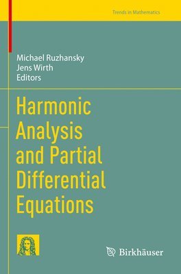 Michael Ruzhansky, Jens Wirth - Harmonic Analysis and Partial Differential Equations, Häftad