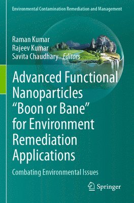 Advanced Functional Nanoparticles &quot;Boon or Bane&quot; for Environment Remediation Applications 1
