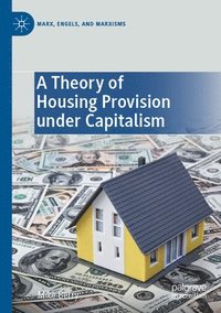 bokomslag A Theory of Housing Provision under Capitalism