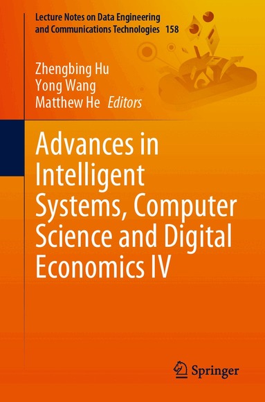Zhengbing Hu, Yong Wang, Matthew He - Advances in Intelligent Systems, Computer Science and Digital Economics IV, Häftad