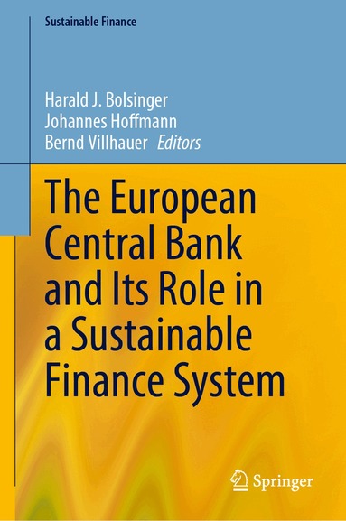 Harald J. Bolsinger, Johannes Hoffmann, Bernd Villhauer - European Central Bank and Its Role in a Sustainable Finance System, Inbunden