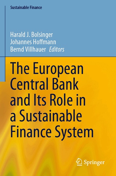 Harald J. Bolsinger, Johannes Hoffmann, Bernd Villhauer - European Central Bank and Its Role in a Sustainable Finance System, Häftad