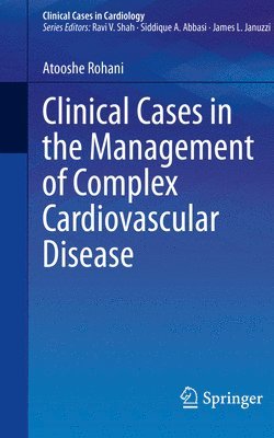 Clinical Cases in the Management of Complex Cardiovascular Disease