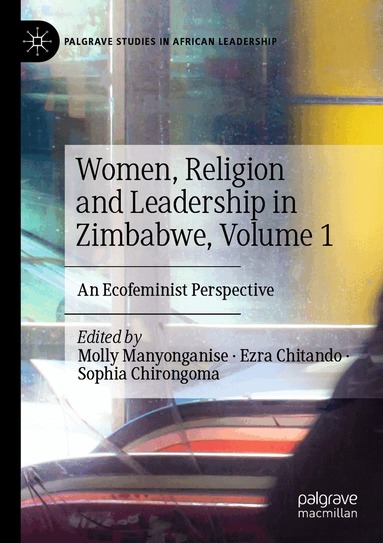 Molly Manyonganise, Ezra Chitando, Sophia Chirongoma - Women, Religion and Leadership in Zimbabwe, Volume 1, Häftad