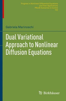 Gabriela Marinoschi - Dual Variational Approach to Nonlinear Diffusion Equations, Häftad