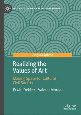 Erwin Dekker, Valeria Morea - Realizing the Values of Art, Inbunden