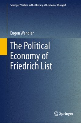 Eugen Wendler - Political Economy of Friedrich List, Inbunden