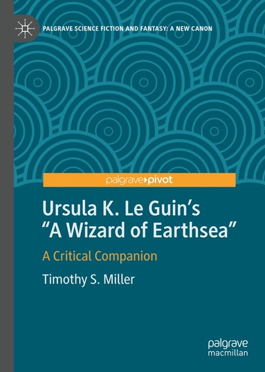 Timothy S. Miller - Ursula K. Le Guin’s "A Wizard of Earthsea", Inbunden