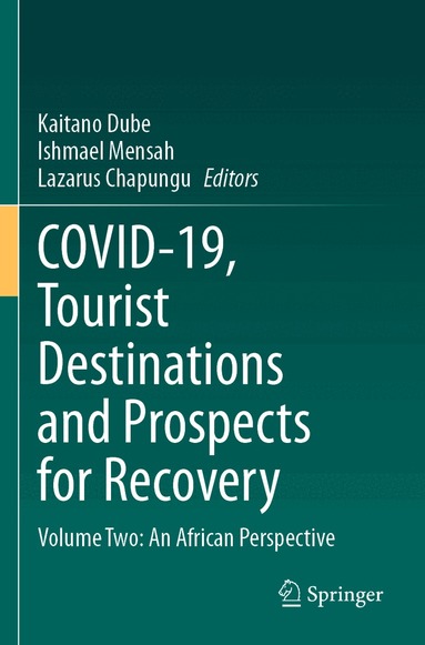 Kaitano Dube, Ishmael Mensah, Lazarus Chapungu - COVID-19, Tourist Destinations and Prospects for Recovery, Häftad
